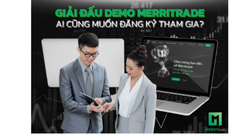 Giải Đấu Demo MerriTrade - Ai Cũng Muốn Đăng Ký Tham Gia?