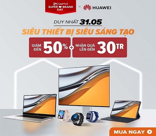 HUAWEI triển khai chương trình Siêu Sale thương hiệu trên Lazada với đặc quyền mua sắm các thiết bị điện tử giảm giá đến 50%, quà tặng đến 30 triệu