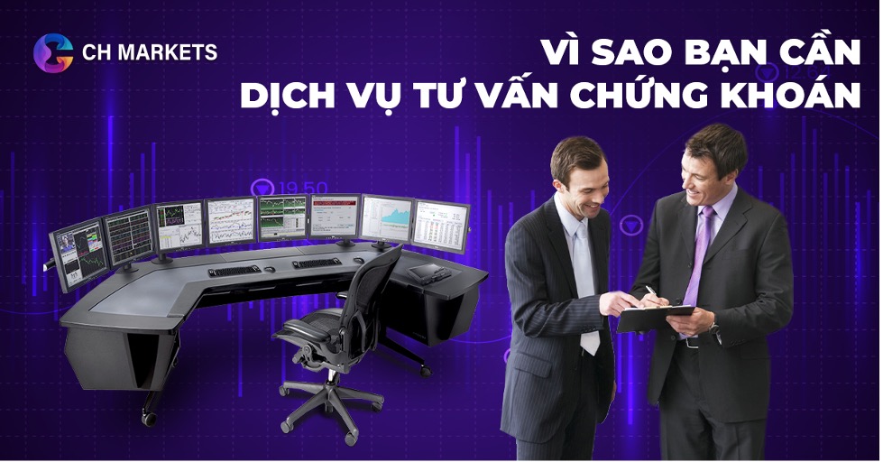 VÌ SAO BẠN CẦN DỊCH VỤ TƯ VẤN CHỨNG KHOÁN