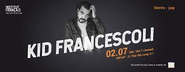 TCBC Đêm nhạc electro-pop KID FRANCESCOLI - 20h thứ bảy 02.07 - tại IDECAF 31 Thái Văn Lung, Q.1