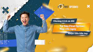 FIRST OPTION | NẠP VỐN NGAY - NHẬN TIỀN LIỀN TAY