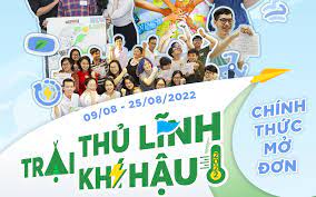 “TRẠI THỦ LĨNH KHÍ HẬU VIỆT NAM” 2022 TÌM KIẾM NHỮNG BẠN TRẺ TÀI NĂNG VÀ MÁU LỬA
