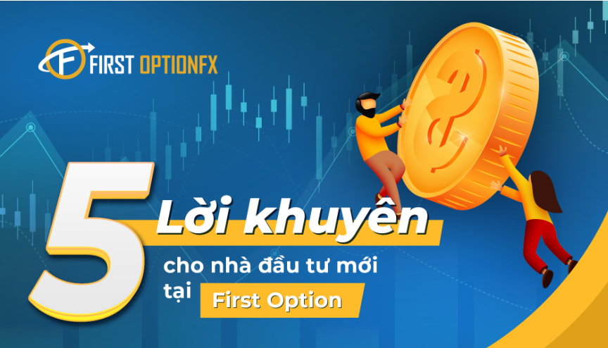 5 lời khuyên cho người mới khi đầu tư tại First Option Fx